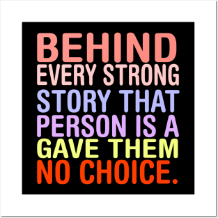 Behind Every Strong Person Is A Story That Gave Them No Choice. Posters and Art